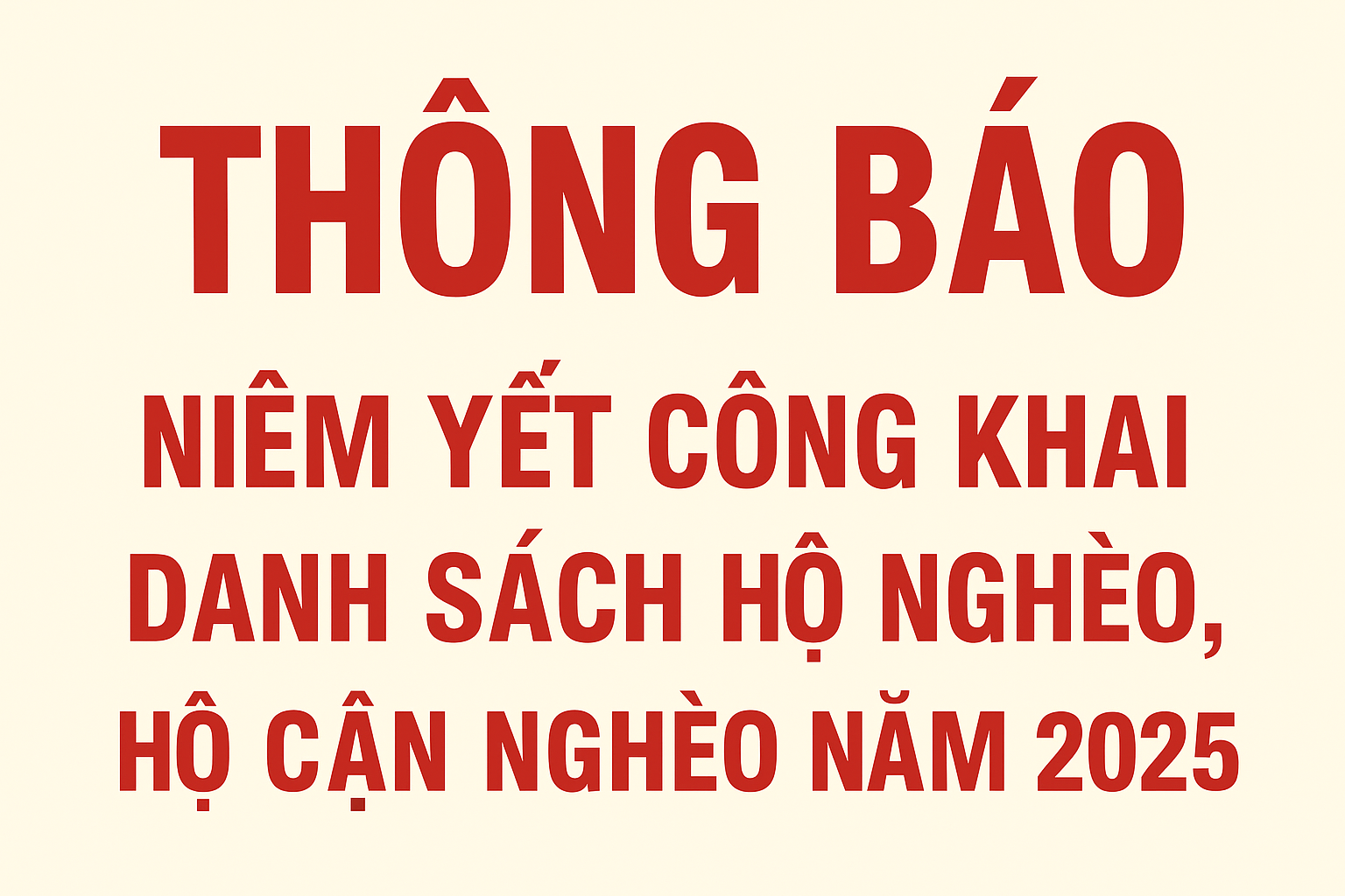 THÔNG BÁO NIÊM YẾT CÔNG KHAI DANH SÁCH HỘ NGHÈO, HỘ CẬN NGHÈO NĂM 2025